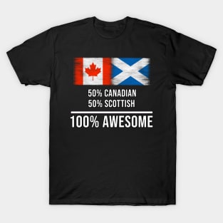 50% Canadian 50% Scottish 100% Awesome - Gift for Scottish Heritage From Scotland T-Shirt